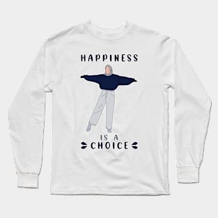 Happiness is a choice Long Sleeve T-Shirt